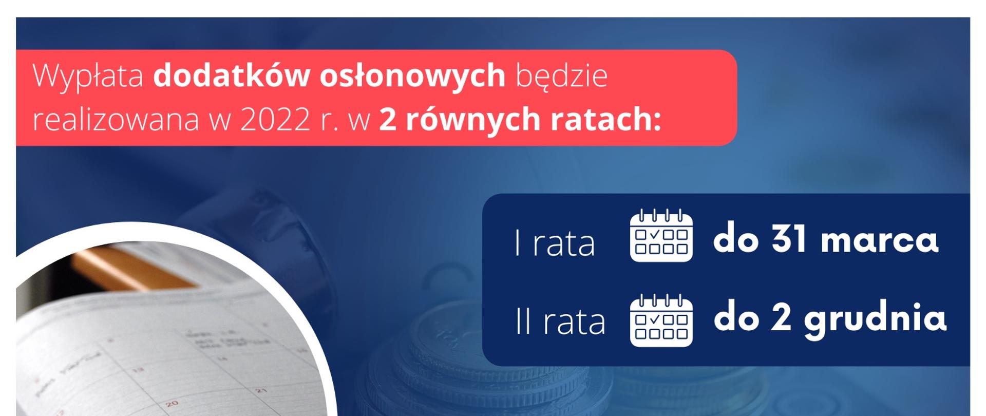 Wypłata dodatków osłonowych będzie realizowana w 2022 r. w 2 równych ratach