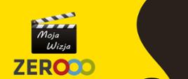 Grafika przedstawia na żółto- czarnym tle klaps filmowy z napisem Moja Wizja, pod spodem napis ZEROOO