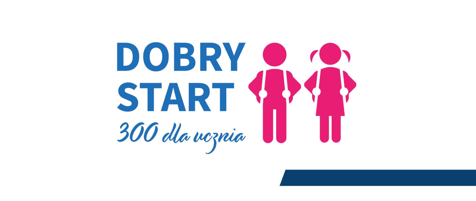 Napis Dobry Start 300 dla ucznia na niebiesko obok w kolorze różowym rysunki ucznia i uczennicy