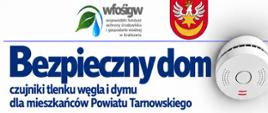 Plakat informacyjny projektu „Bezpieczny dom” dotyczący czujników tlenku węgla i dymu dla mieszkańców Powiatu Tarnowskiego. 