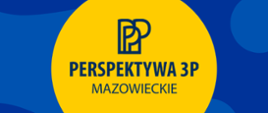 Grafika przedstawia: na niebieskim tle po środku duże żółte koło a napisem PPP Perspektywa 3P.