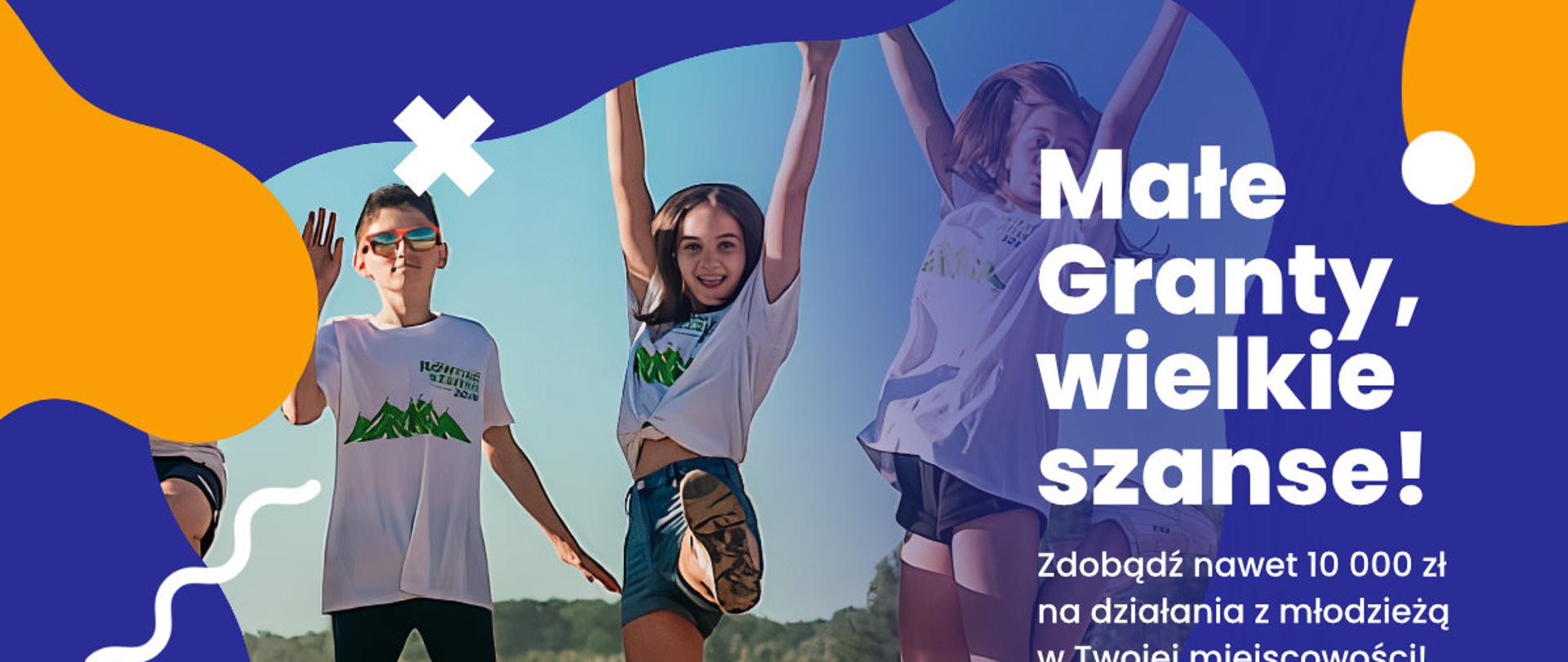 Grafika z napisem "Małe Granty! Możesz zdobyć aż do 10 000 zł na realizację sześciomiesięcznego projektu z młodzieżą w Twojej miejscowości! " Grafika utrzymana w tonacji niebiesko żółtej. W tle dzieci na plaży