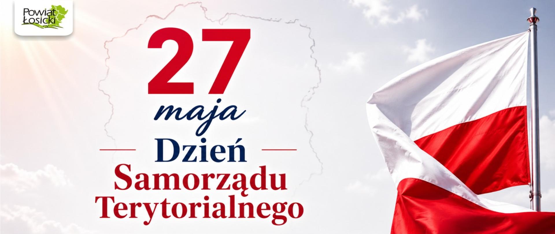 Flaga Polski po prawej stronie oraz w centralnej części napis: 27 maja Dzień Samorządu Terytorialnego, w lewym górnym rogu logo powiatu łosickiego 
