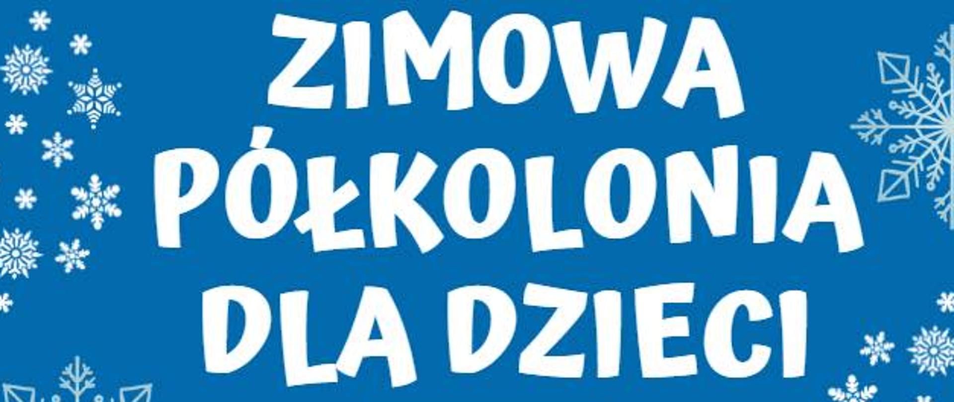 niebieskie tło białe i żółte napisy, białe śnieżynki zapisy na zimową półkolonię dla dzieci 