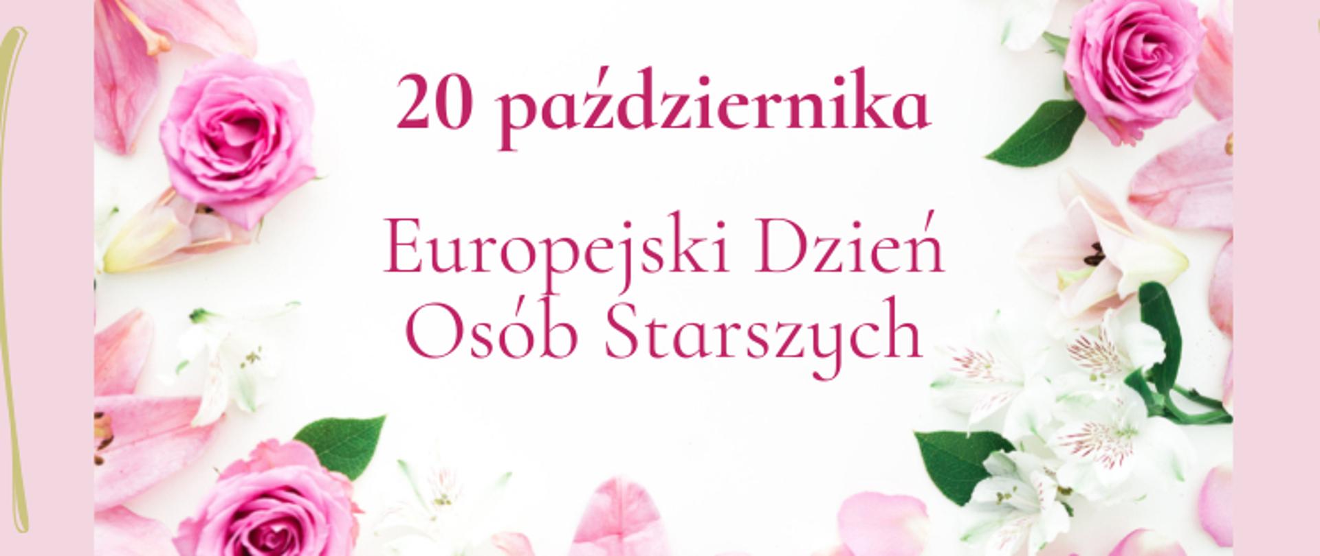 Grafika przedstawia na jasno różowym tle ramkę z kwiatów, na środku widnieje napis 20 października Europejski Dzień Osób Starszych