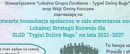 zaproszenie na konsultacje w celu stworzenia Lokalnej Strategii Rozwoju dla SLGD "Tygiel Doliny Rozwoju dla SLGD "Tygiel Doliny Bugu" na lata 2021-2027. Spotkanie w sali konferencyjnej Urzędu Gminy w Korczewie 17.10.2022 godz. 9.00