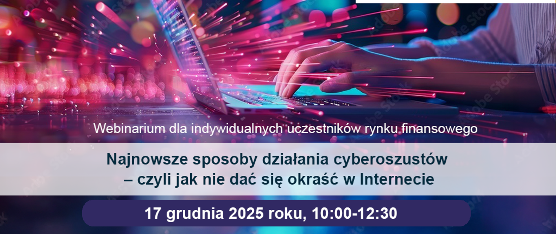 webinarium „Najnowsze sposoby działania cyberoszustów – czyli jak nie dać się okraść w Internecie”