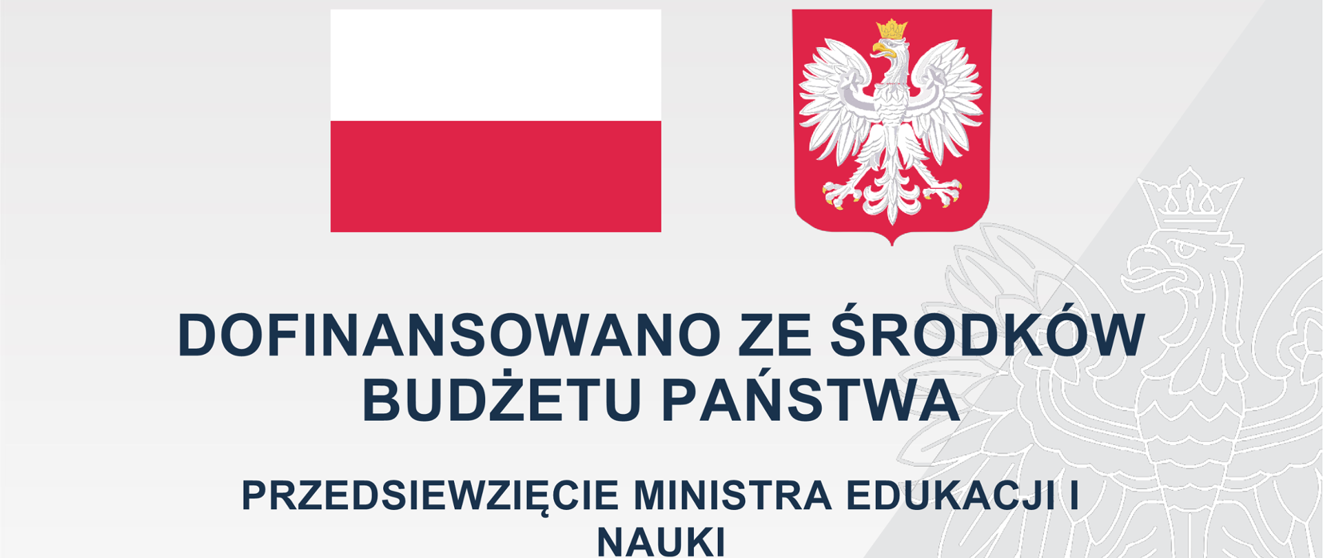 Flaga Polski i Godło Polski poniżej tekst: Dofinansowano ze środków budżetu Państwa. Przedsięwzięcie Ministra Edukacji i Nauki pn. Poznaj Polskę.
Dofinansowanie 26 248 zł, całkowita wartość 32 810 zł
na jasno-szarym tle z wizerunkiem orła.