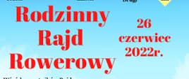 Fragment plakatu z napisami "Rodzinny Rajd Rowerowy" oraz "26 czerwiec 2022r."