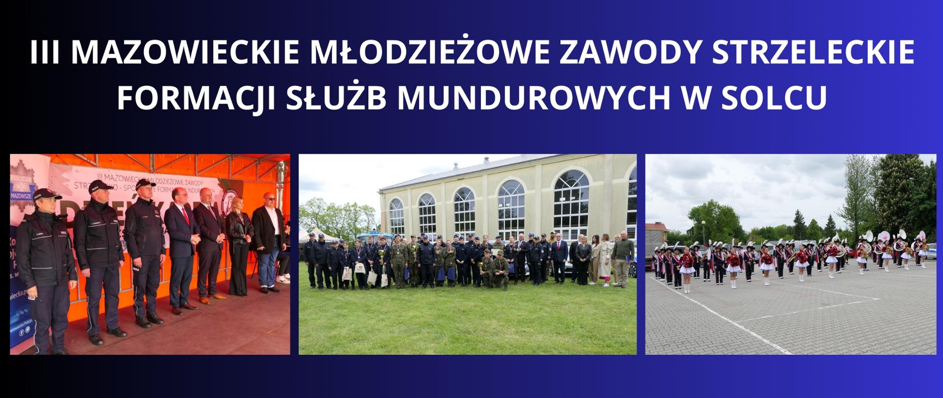 Granatowe tło z białym napisem "III Mazowieckie Młodzieżowe Zawody Strzeleckie Formacji Służb Mundurowych w Solcu". Pod napisem trzy zdjęcia z wydarzenia.