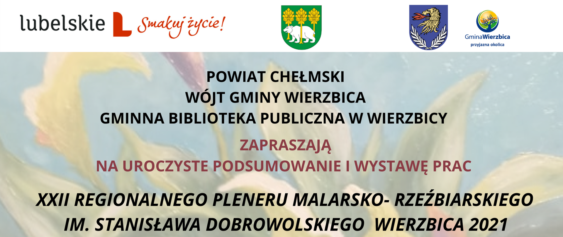 Zaproszenie na podsumowanie i wystawę prac XXII Regionalnego Pleneru Malarsko-Rzeźbiarskiego im. Stanisława Dobrowolskiego Wierzbica 2021