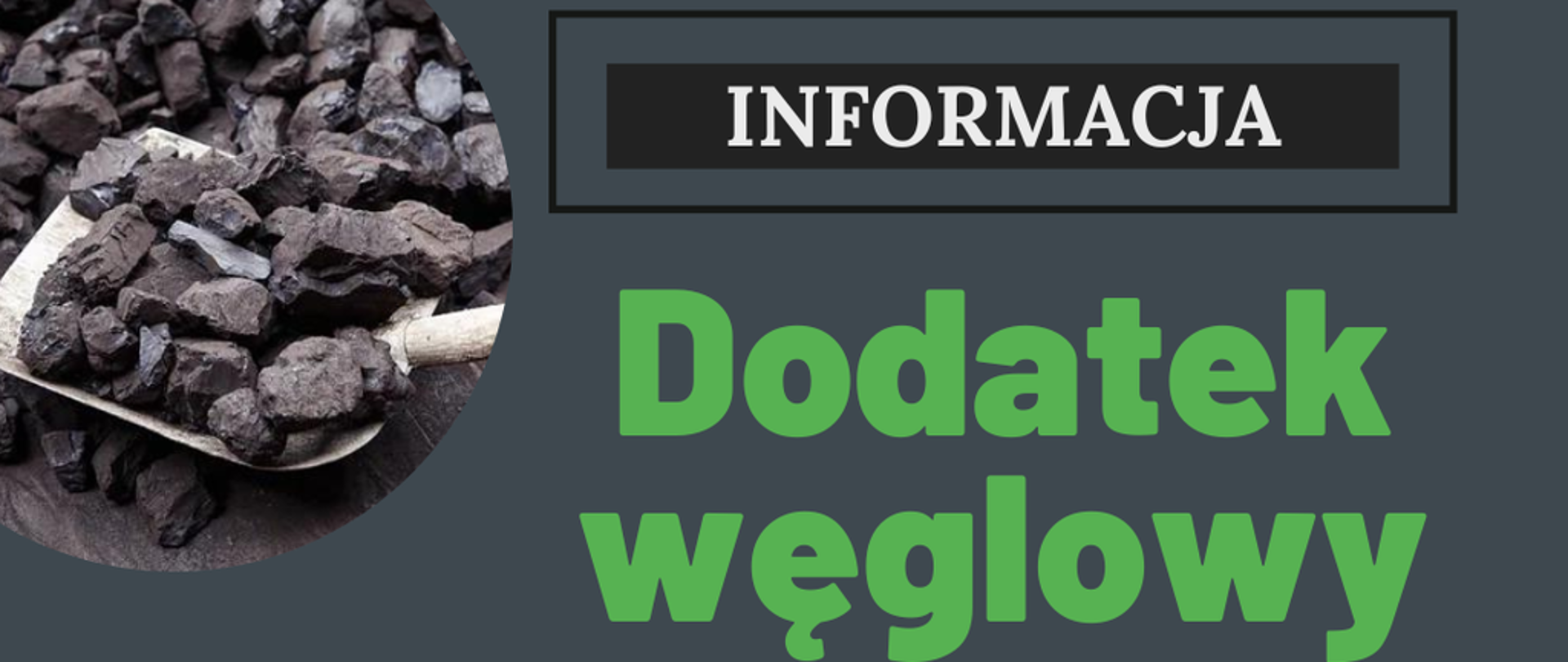 Zdjęcie w lewym górnym rogu zawiera ilustrację bryłek węgla na łopacie. Na środku znajduje się podpis "Informacja, dodatek węglowy".