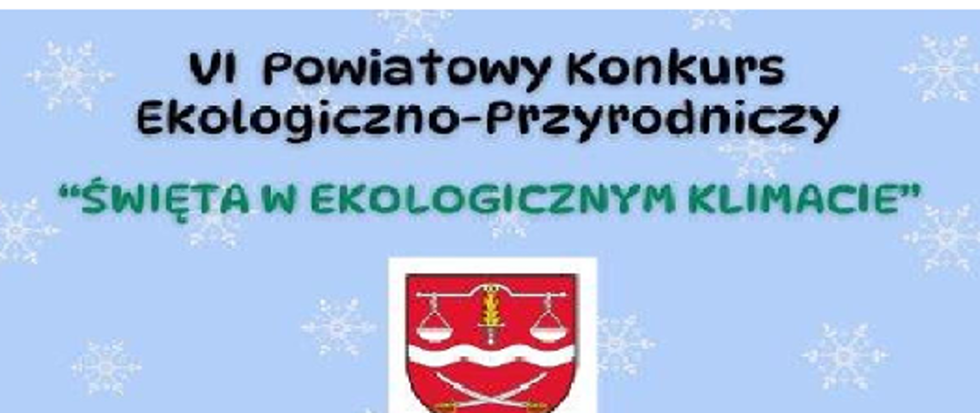 informacja o VI Powiatowym Konkursie Ekologiczno-Przyrodniczym "Święta w ekologicznym klimacie"
