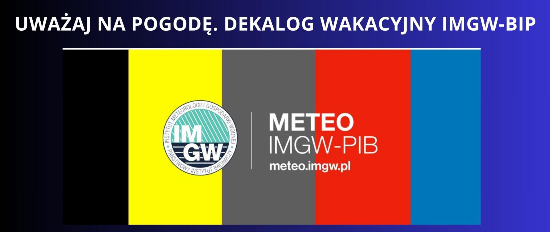 Granatowe tło z białym napisem "Uważaj na pogodę. Dekalog wakacyjny IMGW-BIP". Pod napisem plakat z logo i napisem Meteo INGW-PIB.
