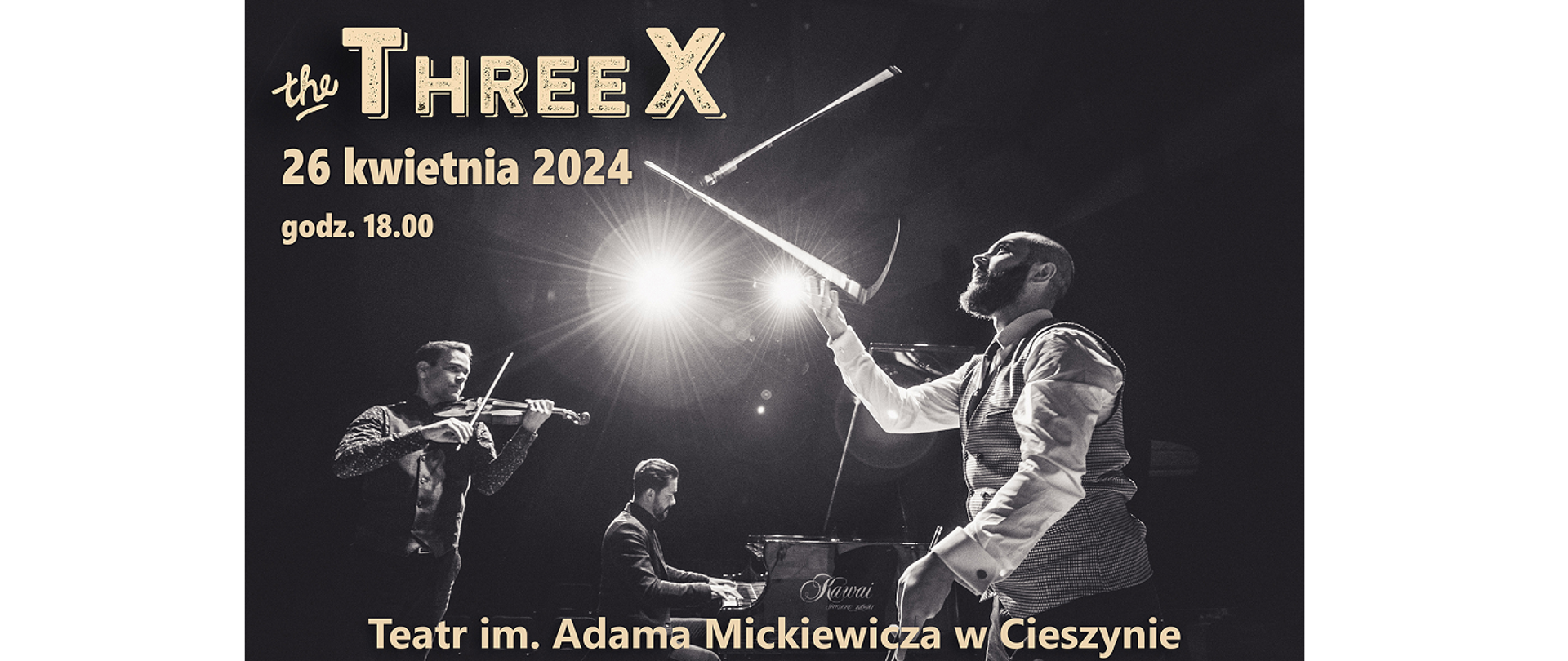 The Three X. 26 kwietnia 2024 godz. 18.00. Teatr im. Adama Mickiewicza w Cieszynie