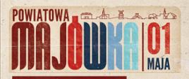 Plakat z informacją, że 1 maja 2022 roku w Gaworzycach odbędzie się Majówka powiatu polkowickiego