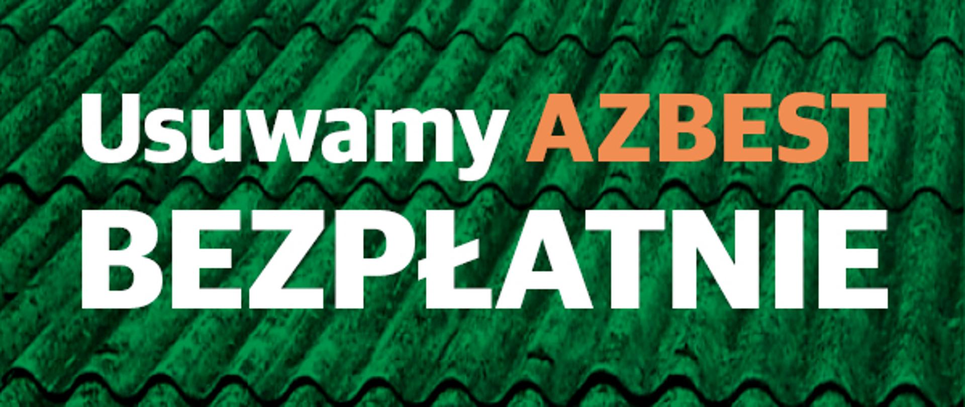 Ilustracja przedstawia pokrycie dachowe z azbestu w odcieniach koloru zielonego oraz logotyp projektu Bezpieczni dla azbestu na białym tle, duży biały napis Usuwamy azbest bezpłatnie, w dolnej części napis zgłoś się!