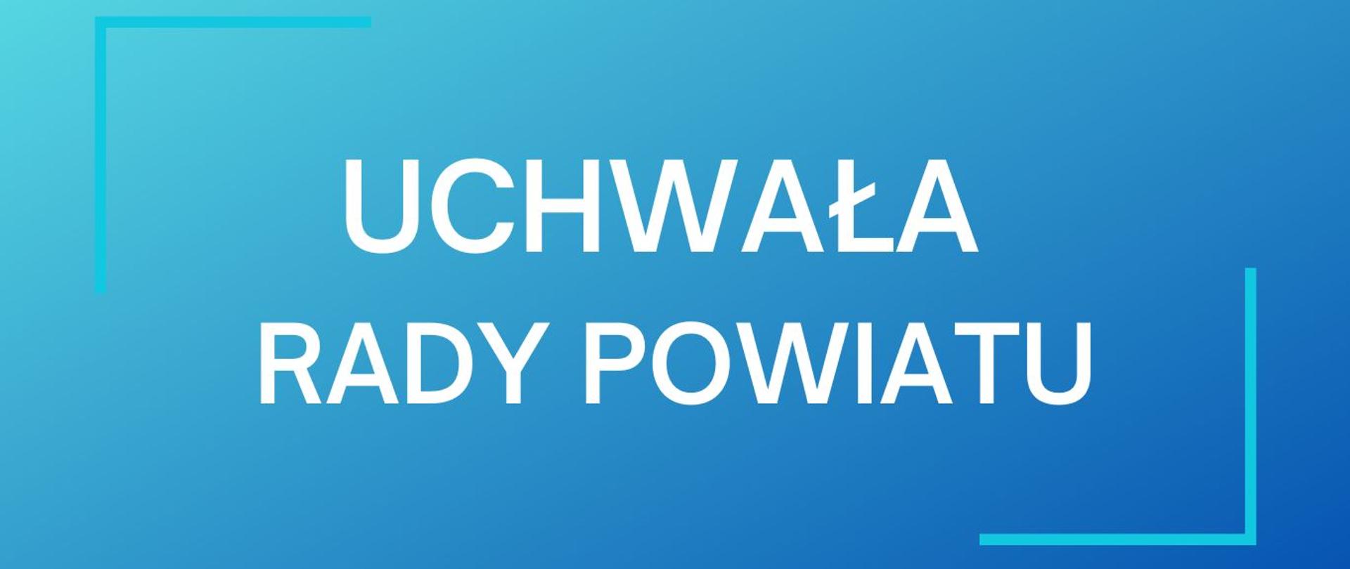 UCHWAŁA RADY POWIATU