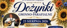 Plakat informacyjny zapraszający na Dożynki Gminno-Parafialne w Wielgomłynach, które odbędą się 23 sierpnia 2026 roku. Grafika ma tradycyjny, świąteczny charakter – tło imituje jasne drewno udekorowane kłosami zbóż, słonecznikami i chabrami. Na plakacie znajduje się szczegółowy harmonogram wydarzenia, wykaz atrakcji (m.in. stoiska Kół Gospodyń Wiejskich i animacje dla dzieci) oraz zdjęcia zaproszonych artystów. Gwiazdami wieczoru są: Janusz Laskowski z Zespołem (godz. 17:30), Zespół JORRGUS (godz. 19:00) oraz Sheyla Bonnick of BONEY M (godz. 21:00). Wydarzenie rozpoczyna się o godzinie 13:00 dziękczynną mszą świętą.