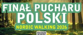 Plakat Pucharu Polski Nordic Walking - pod grafiką lasu umieszczono logotypy organizatorów, partnerów i sponsorów. W centrum plakatu nazwa wydarzenia i termin