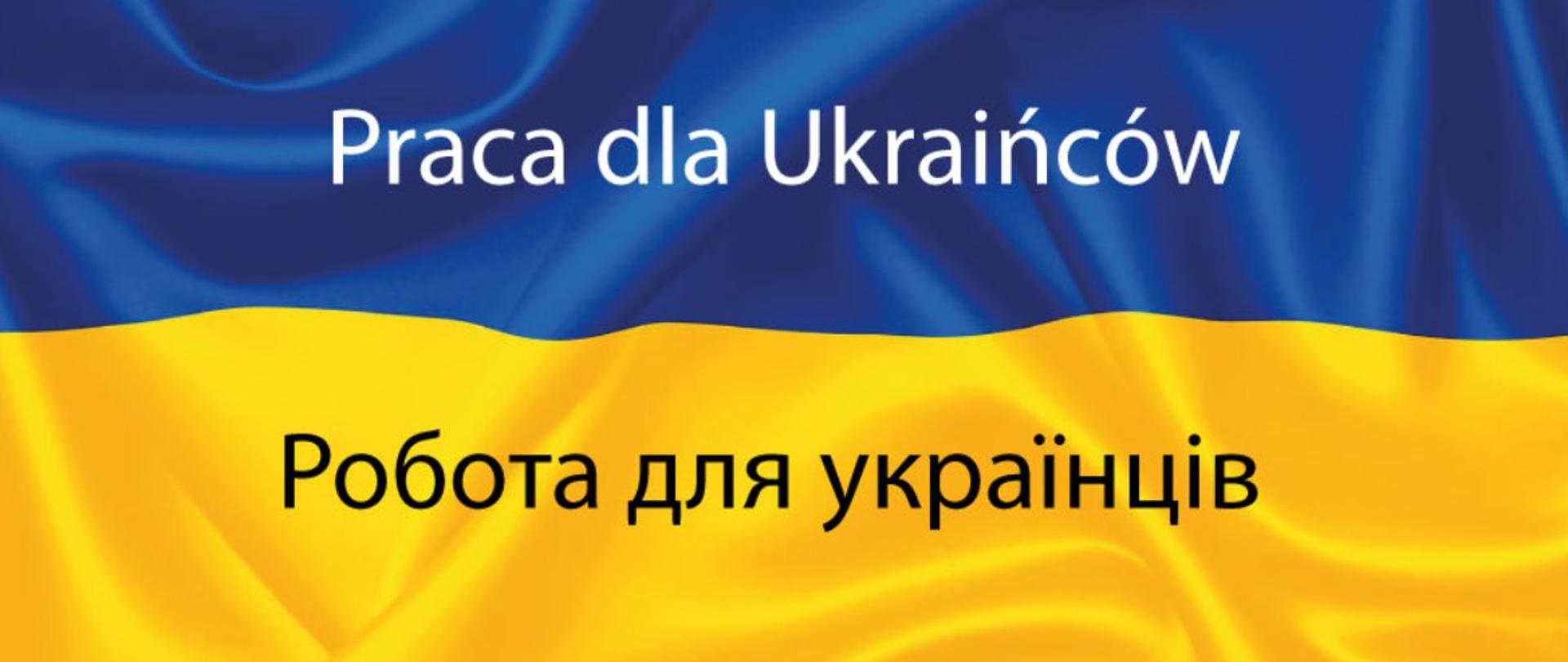 Napis "praca dla Ukrainców" przetłumaczone na język Ukraiński na tle flaki Ukrainy 