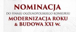 Nominacja do finału ogólnopolskiego konkursu Modernizacja Roku & Budowa XXI w.