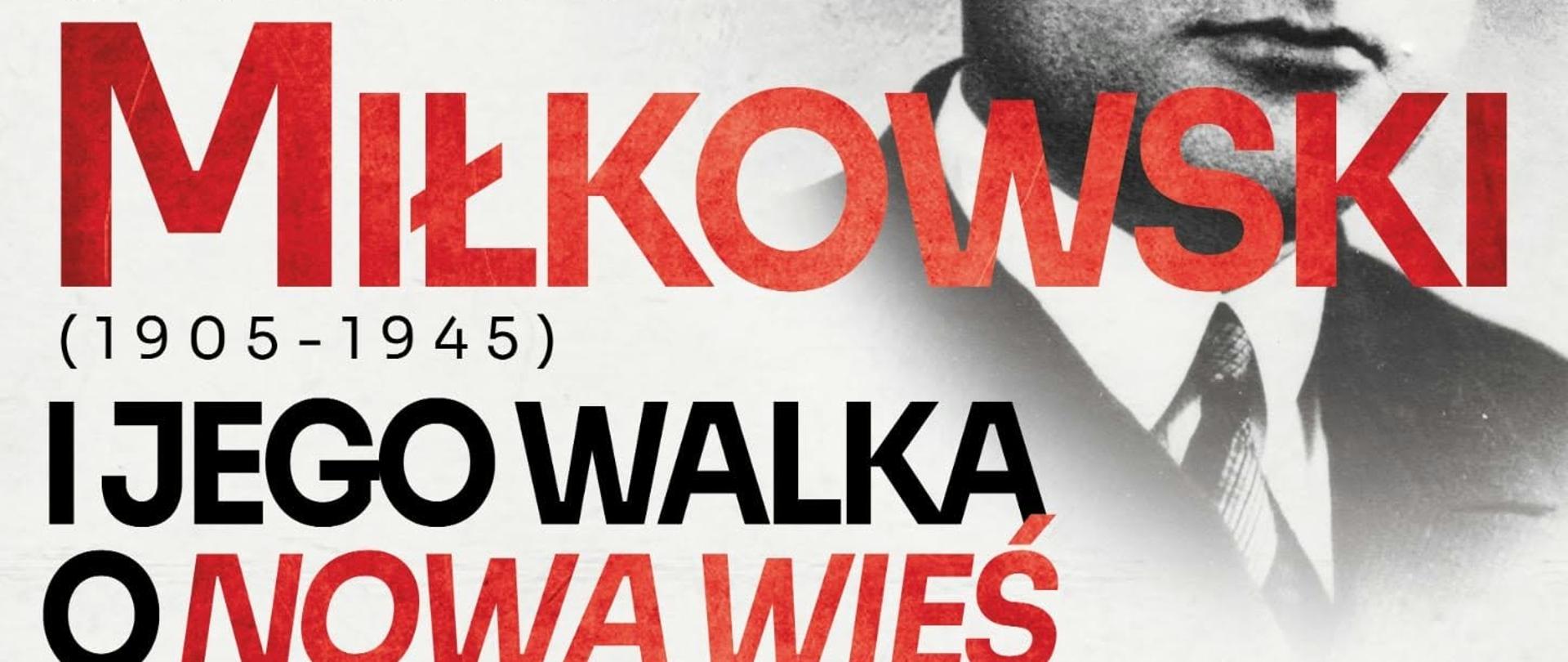 Plakat zapraszający na spotkanie upamiętniające Stanisława Miłkowskiego (1905–1945) pt. „Stanisław Miłkowski i jego walka o nową wieś”. W prawej górnej części widnieje czarno-białe zdjęcie Stanisława Miłkowskiego w okularach, garniturze i krawacie. Na plakacie umieszczono szczegóły wydarzenia: data 18.10.2026 r., godz. 14:00, miejsce: Gminne Centrum Kultury w Wietrzychowicach oraz Cmentarz w Wietrzychowicach. Zamieszczony jest pełny program wydarzenia, wykaz organizatorów (Instytut Narutowicza, Towarzystwo Przyjaciół Muzeum W. Witosa, Gmina Wietrzychowice, Instytut im. W. Witosa) oraz partnerów. 