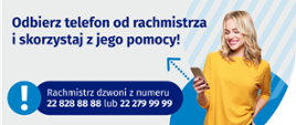Na grafice jest napis: Odbierz telefon od rachmistrza i skorzystaj z jego pomocy! Rachmistrz dzwoni z numeru 22 828 88 88 lub 22 279 99 99. Po prawej stronie widać uśmiechniętą kobietę trzymającą w dłoni telefon. Na dole grafiki są cztery małe koła ze znakami dodawania, odejmowania, mnożenia i dzielenia, obok nich napis: Liczymy się dla Polski! W prawym dolnym rogu jest logotyp spisu: dwa nachodzące na siebie pionowo koła, GUS, pionowa kreska, Narodowy Spis Powszechny Ludności i Mieszkań 2021.