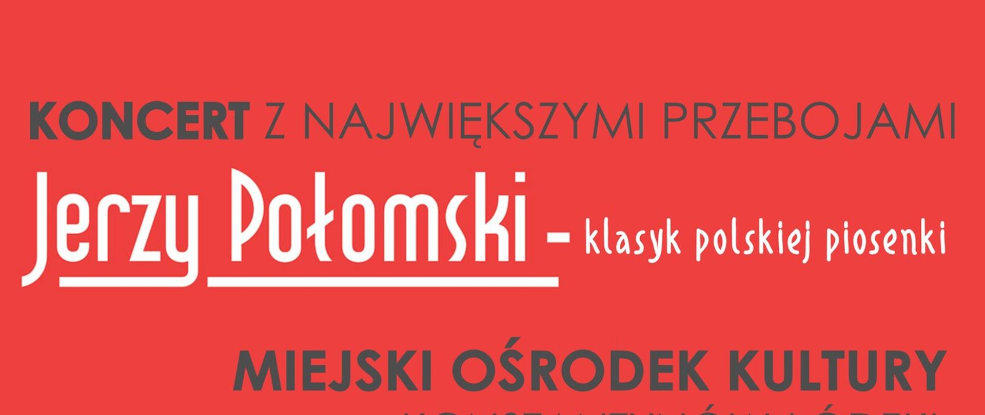 plakat koncertu, czerwono-białe tło, zdjęcie Jerzego Połomskiego, logo MOK.
