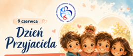 9 czerwca - Dzień Przyjaciela – bo każdy potrzebuje kogoś, kto jest obok
