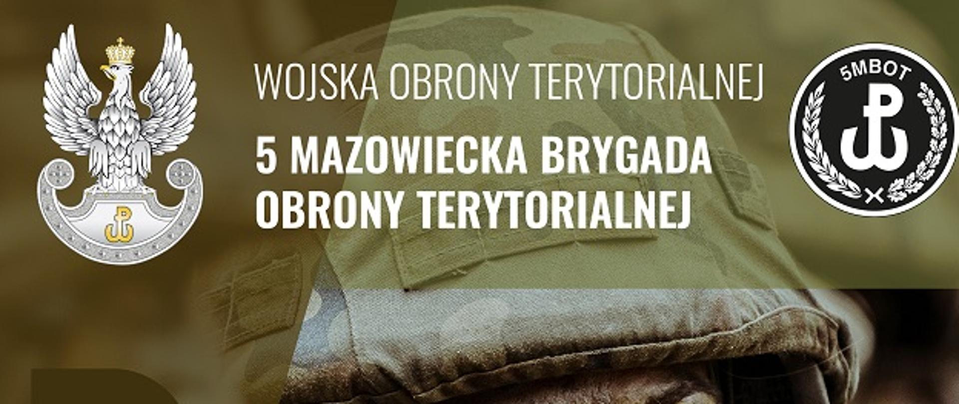 Zielony wojskowy plakat z postacią żołnierza Wojsk Obrony Terytorialnej w umundurowaniu bojowym. Na plakacie treść i informacje zachęcające do wstąpienia w szeregi 5. Mazowieckiej Brygady Obrony Terytorialnej