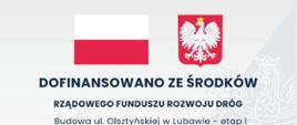 Tablica informująca o dofinansowaniu ze środków Rządowego Funduszu Rozwoju Regionalnego Dróg - Budowa ul. Olsztyńskiej w Lubawie - etap I