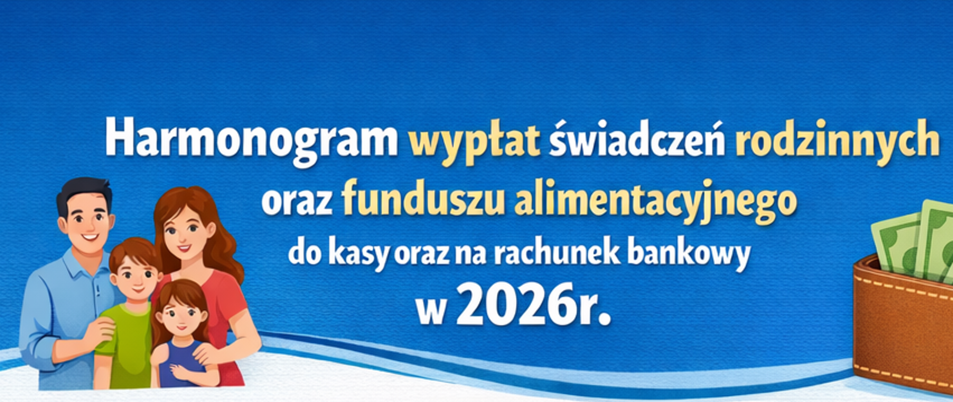 Grafika informacyjna przedstawiająca harmonogram wypłat świadczeń rodzinnych oraz funduszu alimentacyjnego na rok 2026. Na jasnym, estetycznym tle umieszczono czytelną tabelę z wyszczególnionymi miesiącami i terminami wypłat. Całość utrzymana jest w spokojnej, urzędowej kolorystyce z elementami graficznymi nawiązującymi do rodziny, finansów i instytucji publicznych, co podkreśla informacyjny i oficjalny charakter materiału.