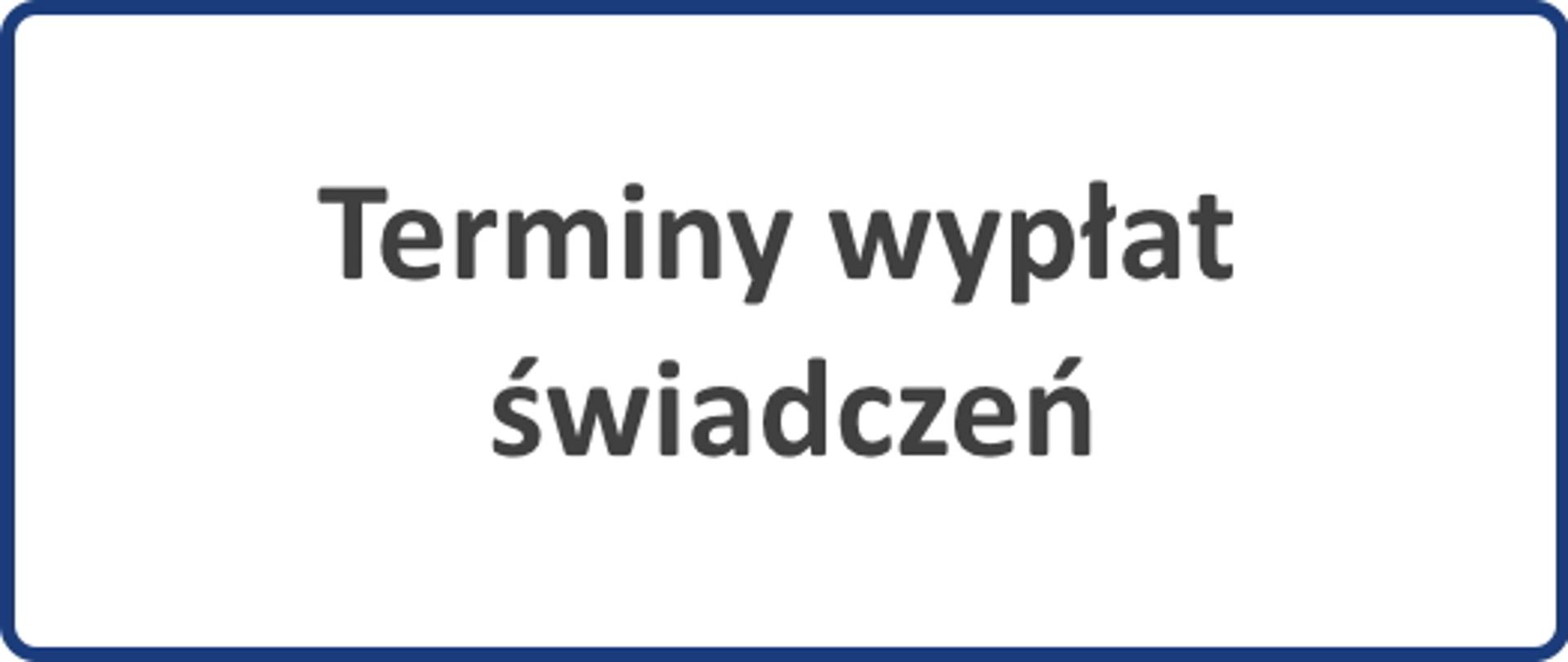 Czarny napis: Terminy wypłat świadczeń