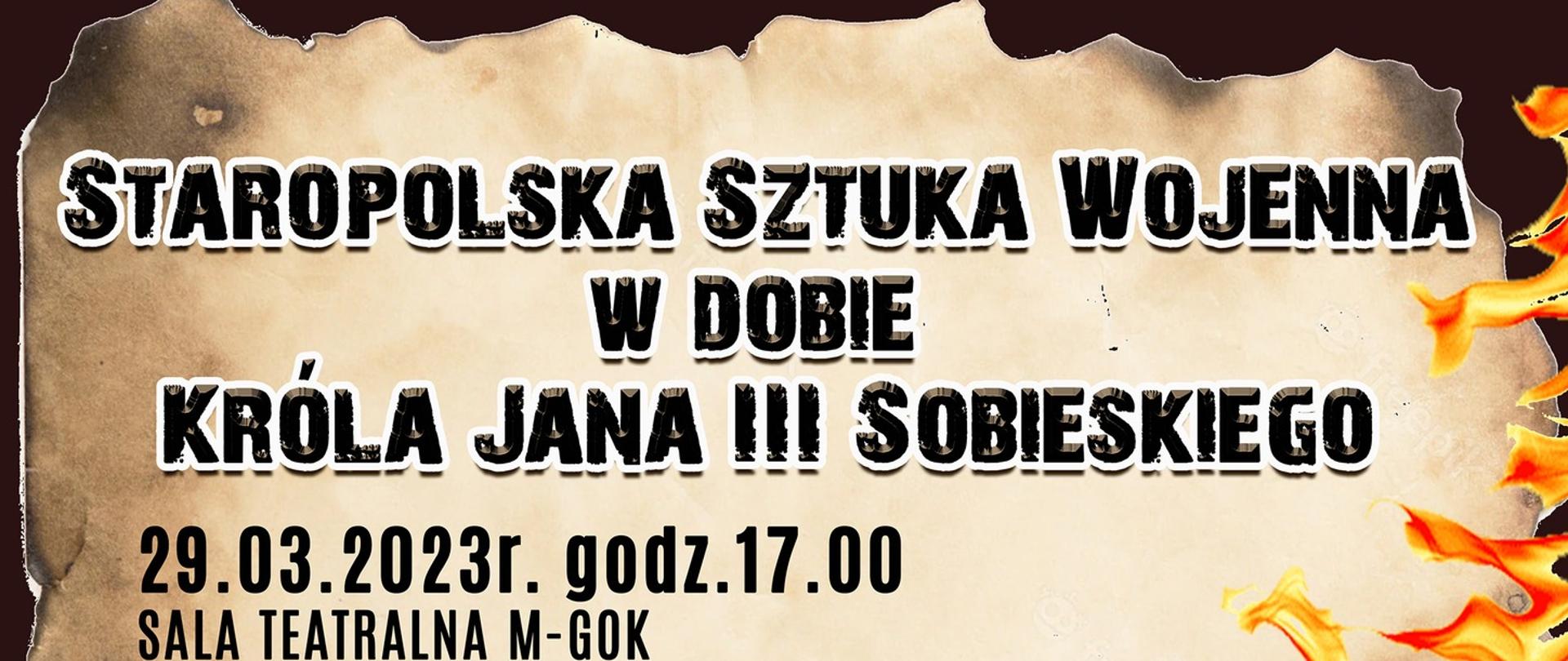 Plakat promujący wydarzenie pod nazwa Staropolska Sztuka Wojenna w dobie króla Jana III Sobieskiego.
Odbędzie się w dn. 29.03.2023 r.w sali teatralnej M-GOK w Mordach, ul. Parkowa 9.
W programie wykłady: Ks. Karola Klewka, Jerzego Borowskiego, Marcina Gomółki oraz Mariusza Stangreciuka 