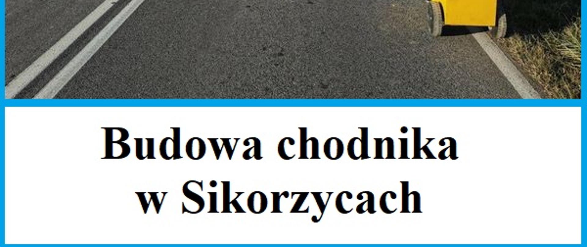 Napis: budowa chodnika w Sikorzycach, w tle fragment drogi