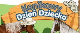 plakat informacyjny dot. wydarzenia Konikowy Dzień Dziecka, na plakacie znajdują się 2 koniki w kapeluszach, nazwa wydarzenia
