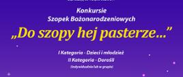 Plakat zachęcający do udziału w konkursie "Do szopy hej pasterze..."