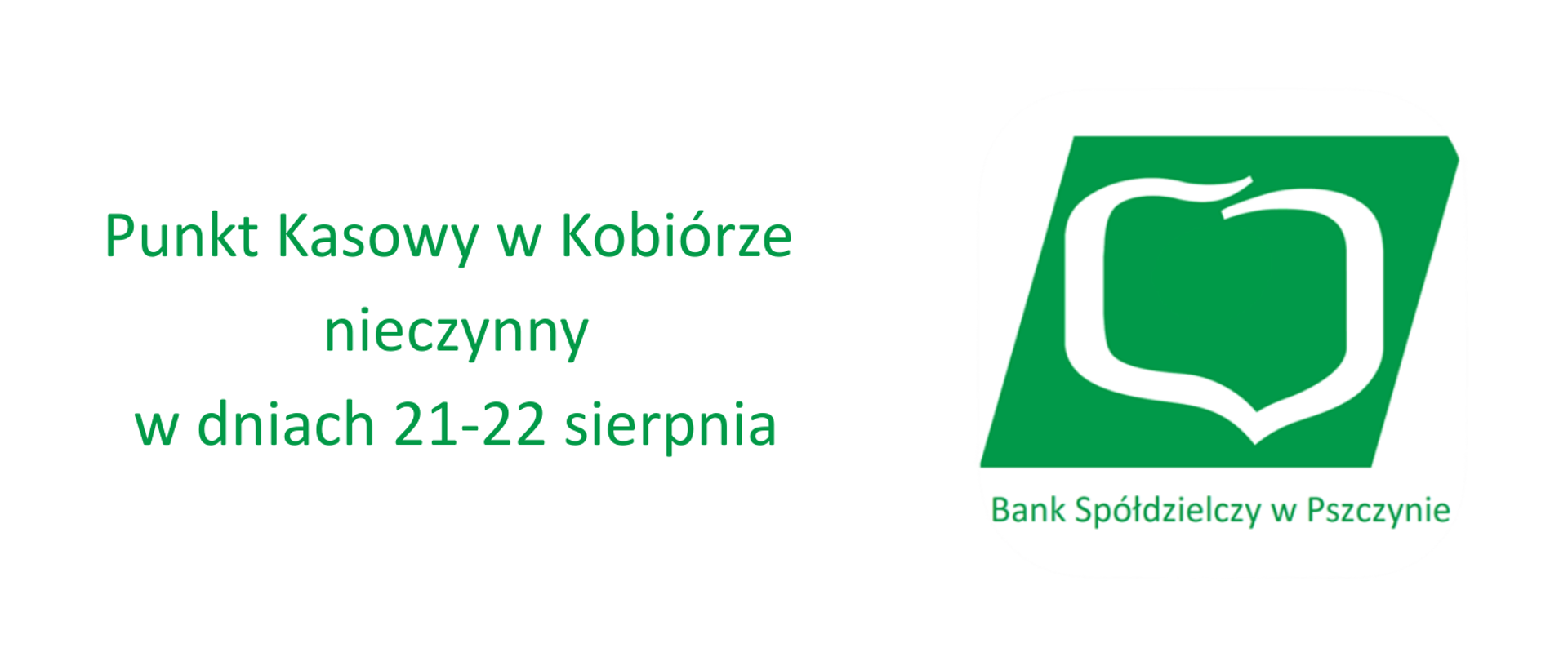 w dniach 21-22 sierpnia Punkt Kasowy w Kobiórze Banku Spółdzielczego w Pszczynie będzie nieczynny