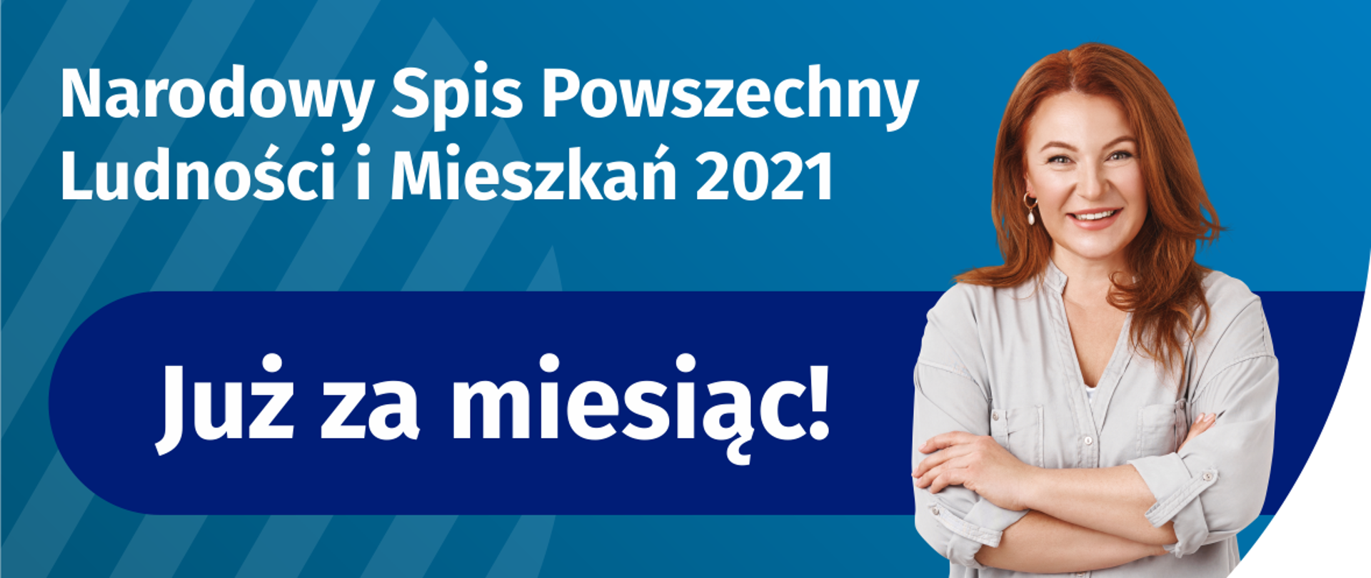 W lewym górnym rogu jest napis Narodowy Spis Powszechny Ludności i Mieszkań 2021. Na środku grafiki jest granatowy pasek z napisem Już za miesiąc! Po prawej stronie widać uśmiechniętą kobietę. W lewym dolnym rogu grafiki są cztery małe koła: dwa białe ze znakami dodawania i odejmowania, pod spodem dwa czerwone ze znakami mnożenia i dzielenia, obok nich napis Liczymy się dla Polski!
W prawym dolnym rogu jest logotyp spisu: dwa nachodzące na siebie pionowo koła, GUS, pionowa kreska, NSP 2021.