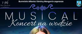 Plakat, na środku znajduje się wokalistka Paulina Grochowska, na górze napis Burmistrz Miasta i Gminy Margonin zaprasza na musical - koncert na wodzie, który odbędzie się 12 sierpnia 2022 roku o godz. 20:30 na pomoście na jeziorze Margonińskim. Wstęp wolny.
