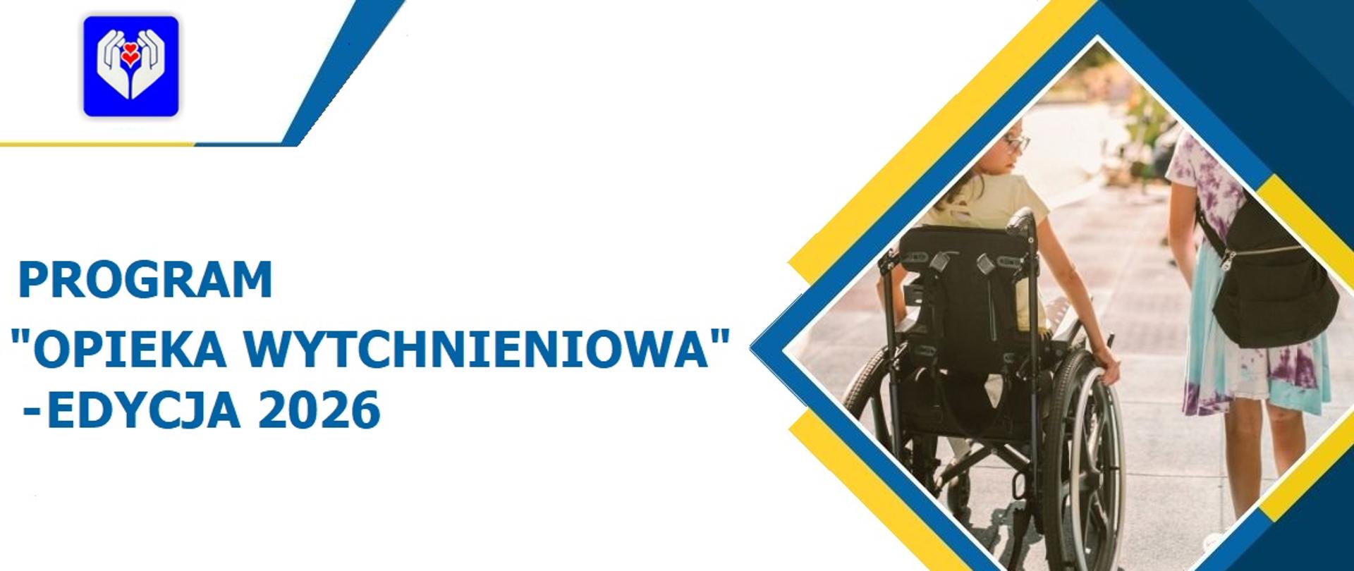 Program Opieka Wytchnieniowa - Edycja 2026