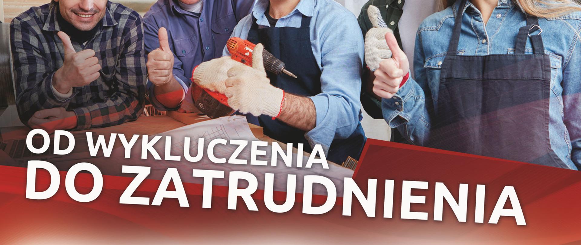 Grupa uśmiechniętych ludzi, napis Od wykluczenia do zatrudnienia, szczegółowy opis projektu, logotypy
