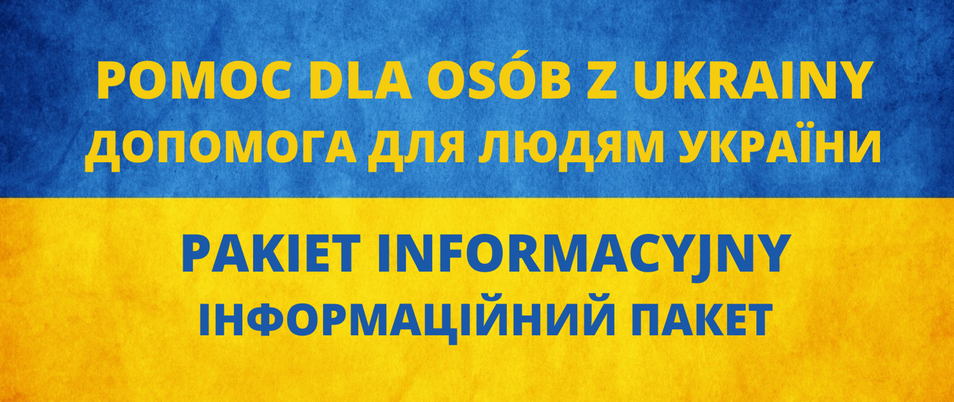 Flaga Ukrainy (kolor niebieski i żółty) jako tło, na nim tekst "Pomoc dla osób z Ukrainy pakiet informacyjny" tekst, także w języku ukraińskim.