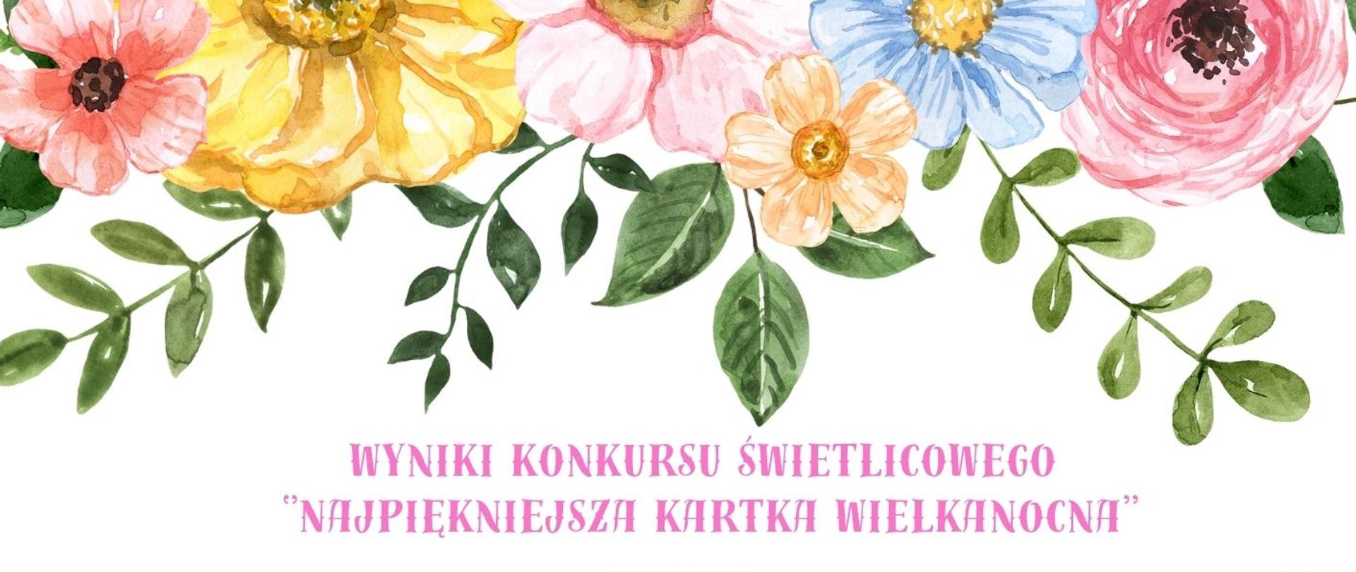 Wyniki konkursu świetlicowego ''Najpiękniejsza Kartka Wielkanocna''