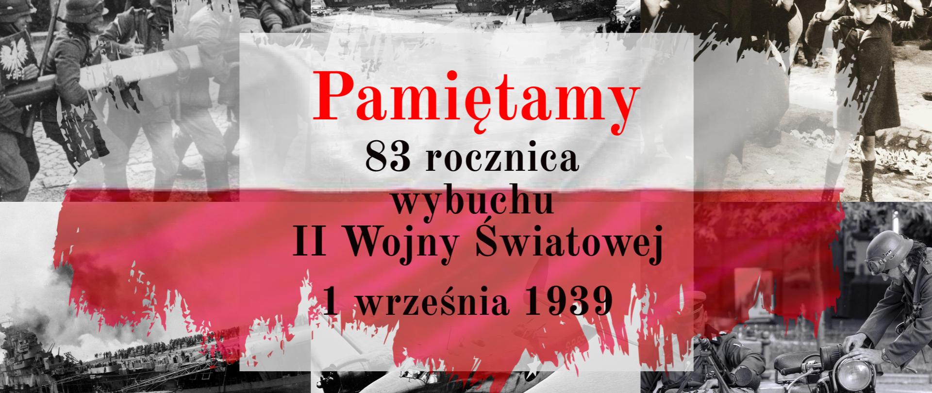 grafika przedstawia kolaż zdjęć z II wojny światowe, na środku na tle flagi Polski czerwony napis : Pamiętamy oraz czarny napis: 83 rocznica wybuchu II Wojny Światowej 1 września 1939 