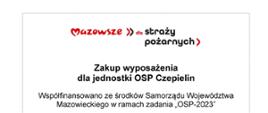MAZOWSZE dla Straży Pożarnych. Zakup wyposażenia dla Jednostki OSP Czepielin . Współfinansowano ze środków Samorządu Województwa Mazowieckiego w ramach zadania 'OSP- 2023". MAZOWSZE SERCE POLSKI 
