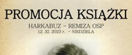 Plakat zapraszający na promocję książki "Jan Stefanika ps. KUR" Patriota-powstaniec-więzień- Orawianin 8.01.1927-14.11.1983. Promocja książki odbędzie się 12.11.2023 r. Harkabuz - Remiza OSP