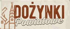 Napis Dożynki Powiatowe