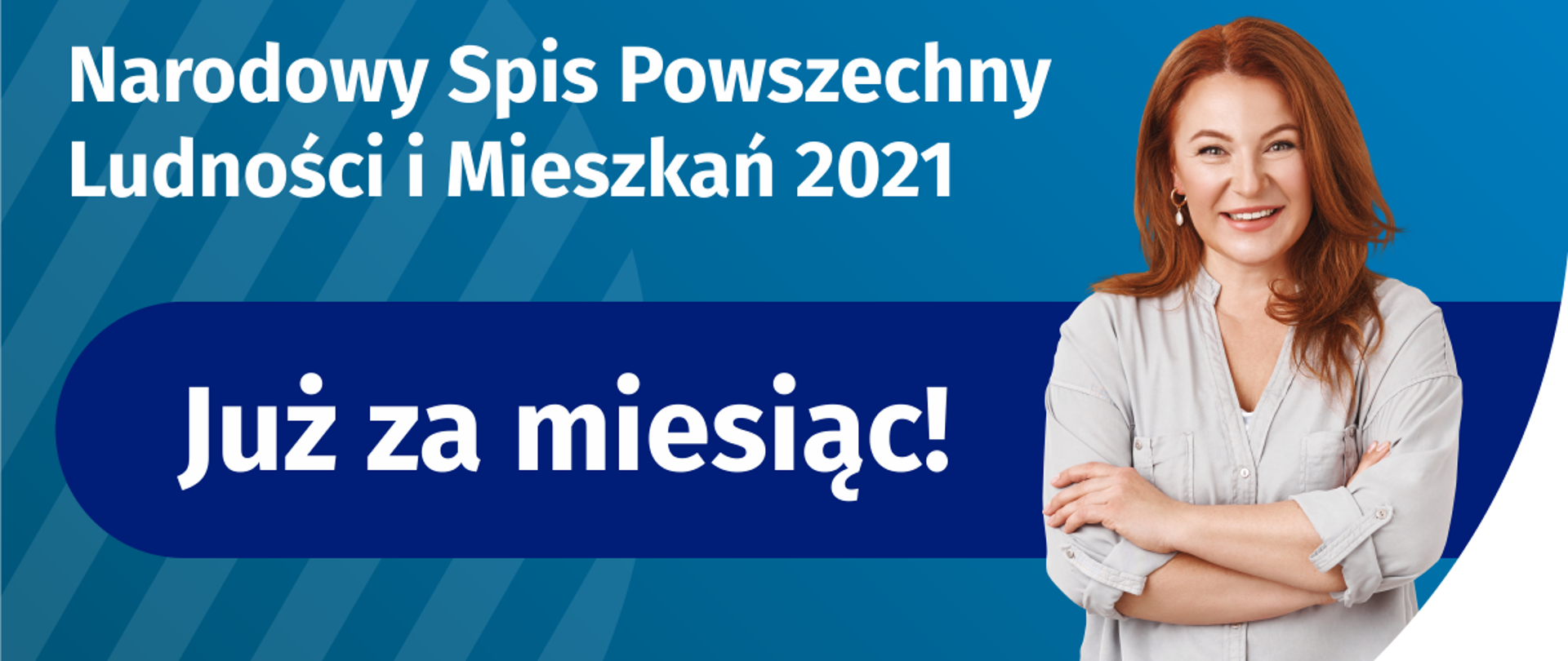 W lewym górnym rogu jest napis Narodowy Spis Powszechny Ludności i Mieszkań 2021. Na środku grafiki jest granatowy pasek z napisem Już za miesiąc! Po prawej stronie widać uśmiechniętą kobietę. W lewym dolnym rogu grafiki są cztery małe koła: dwa białe ze znakami dodawania i odejmowania, pod spodem dwa czerwone ze znakami mnożenia i dzielenia, obok nich napis Liczymy się dla Polski!
W prawym dolnym rogu jest logotyp spisu: dwa nachodzące na siebie pionowo koła, GUS, pionowa kreska, NSP 2021.